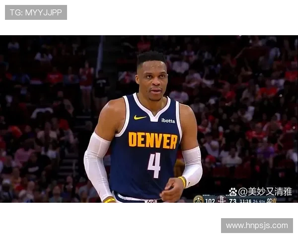威斯布鲁克突破拉开场上空间提升关键时刻得分效率